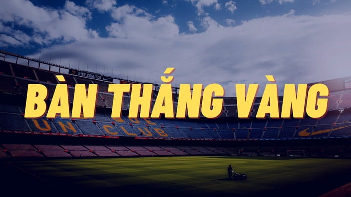 luật bàn thắng vàng là gì